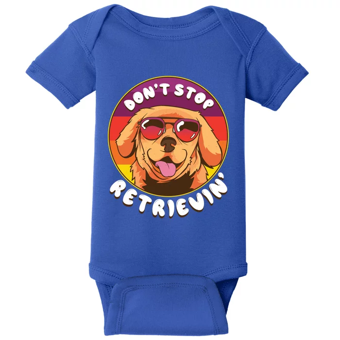 Dont Stop Retrievin Funny Retriever Dog Pun Quote Humor Gift Baby Bodysuit