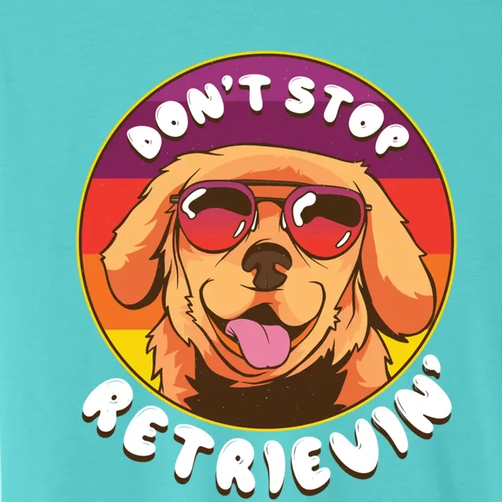 Dont Stop Retrievin Funny Retriever Dog Pun Quote Humor Gift ChromaSoft Performance T-Shirt