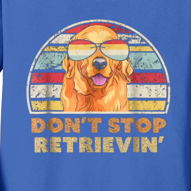 Dont Stop Retrieving Great Gift Retro Golden Retriever Funny Gift Kids Long Sleeve Shirt