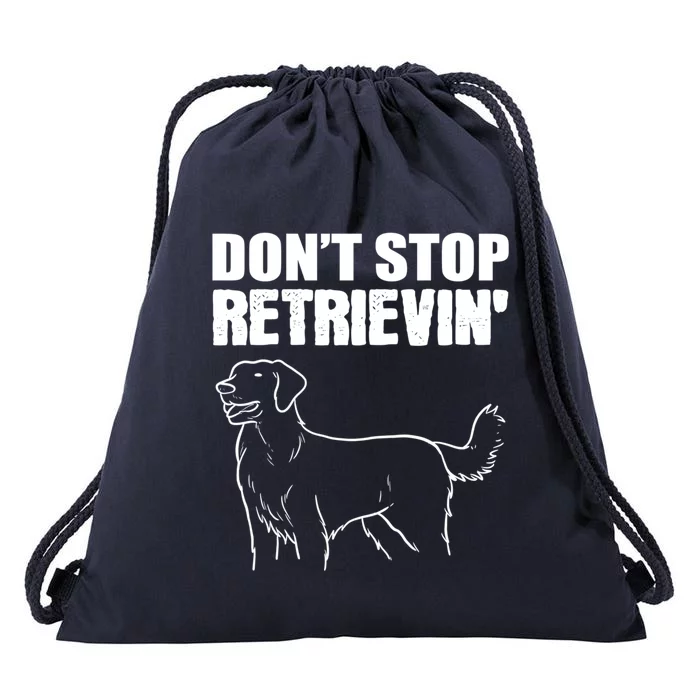 Dont Stop Retrievin Veterinarian Great Gift Drawstring Bag