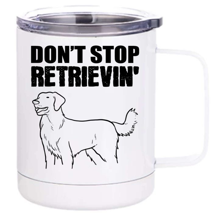 Dont Stop Retrievin Veterinarian Great Gift Front & Back 12oz Stainless Steel Tumbler Cup