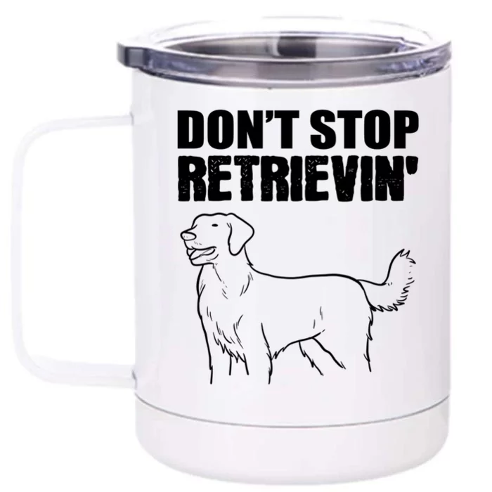 Dont Stop Retrievin Veterinarian Great Gift Front & Back 12oz Stainless Steel Tumbler Cup