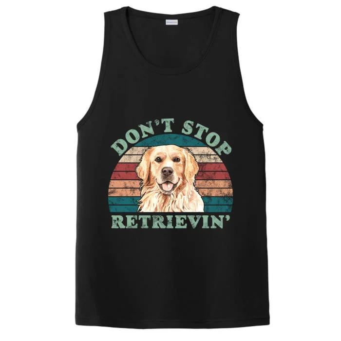 Dont Stop Retrievinggolden Retriever Vintage Gift Performance Tank