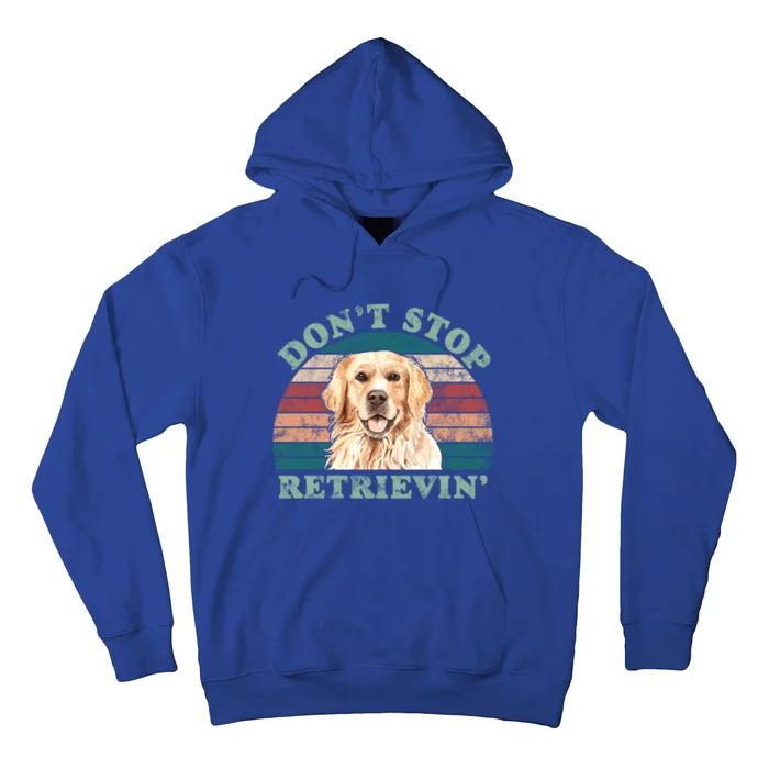 Dont Stop Retrievinggolden Retriever Vintage Gift Hoodie