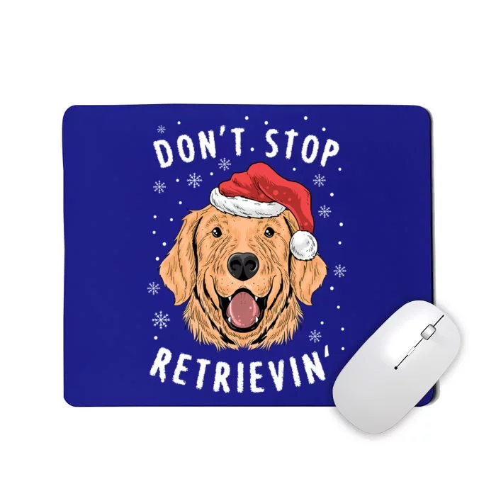 Dont Stop Retrieving Christmas Gift Retriever Owners Gift Mousepad