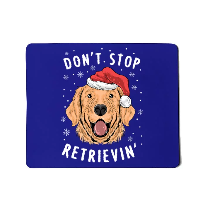 Dont Stop Retrieving Christmas Gift Retriever Owners Gift Mousepad