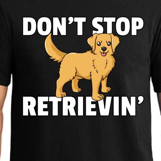 Dont Stop Retrievin For Golden Retriever Owner Gift Pajama Set