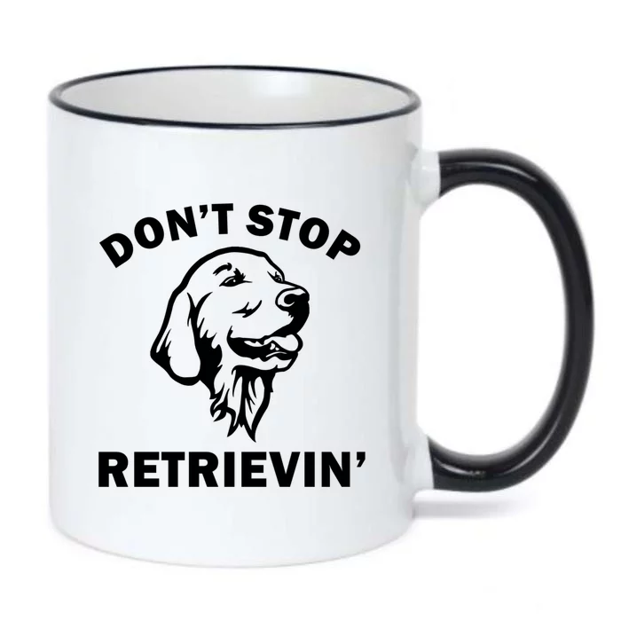 Dont Stop Retrievin Funny Dog Great Gift Black Color Changing Mug