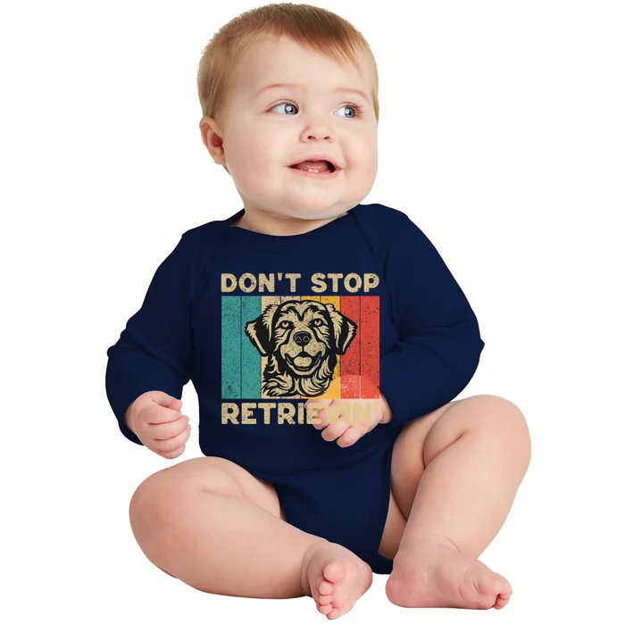 Dont Stop Retrievin Funny Retro Golden Retriever Great Gift Baby Long Sleeve Bodysuit