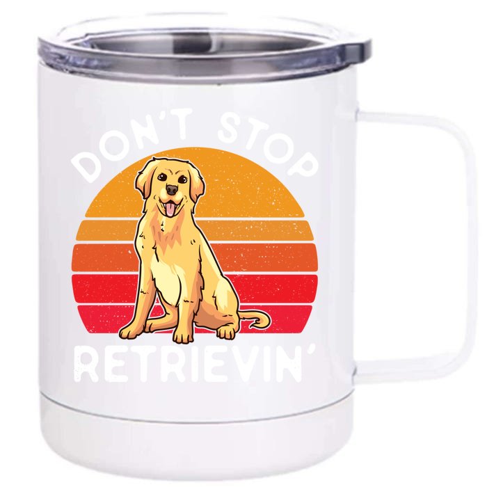 Dont Stop Retrievin Golden Retriever Lover Funny Vintage Gift Front & Back 12oz Stainless Steel Tumbler Cup