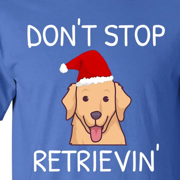 DonT Stop Retrieving Christmas Golden Retriever Gift Tall T-Shirt