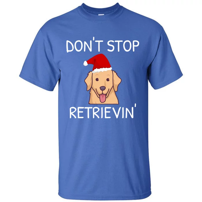 DonT Stop Retrieving Christmas Golden Retriever Gift Tall T-Shirt