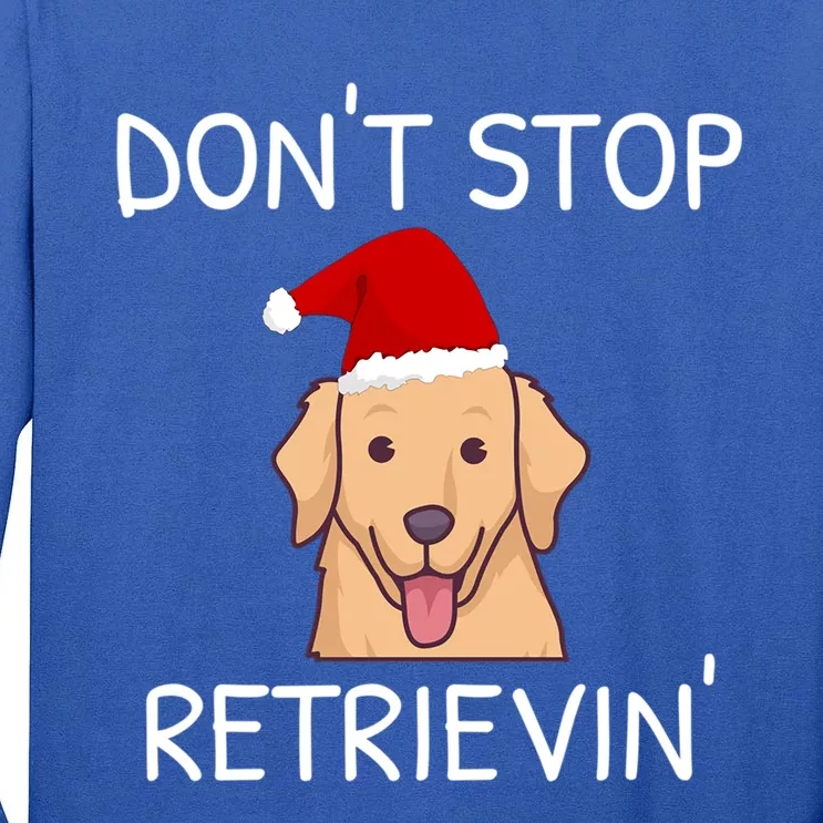 DonT Stop Retrieving Christmas Golden Retriever Gift Tall Long Sleeve T-Shirt