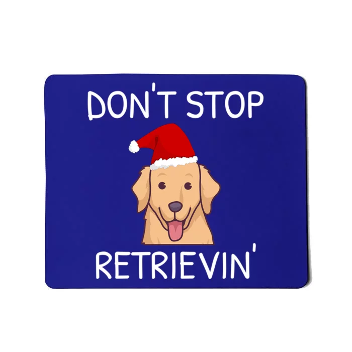 DonT Stop Retrieving Christmas Golden Retriever Gift Mousepad