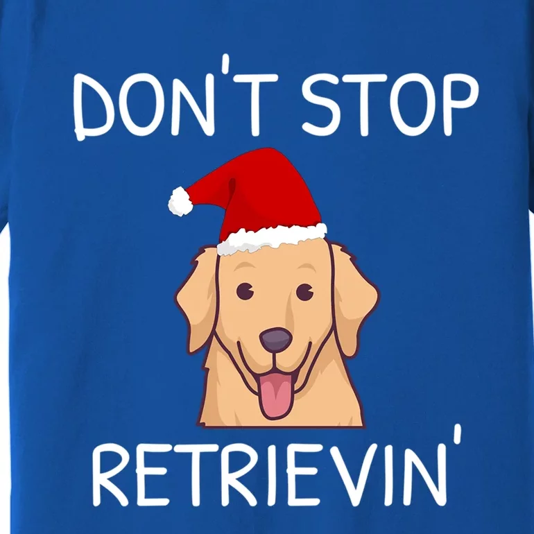 DonT Stop Retrieving Christmas Golden Retriever Gift Premium T-Shirt