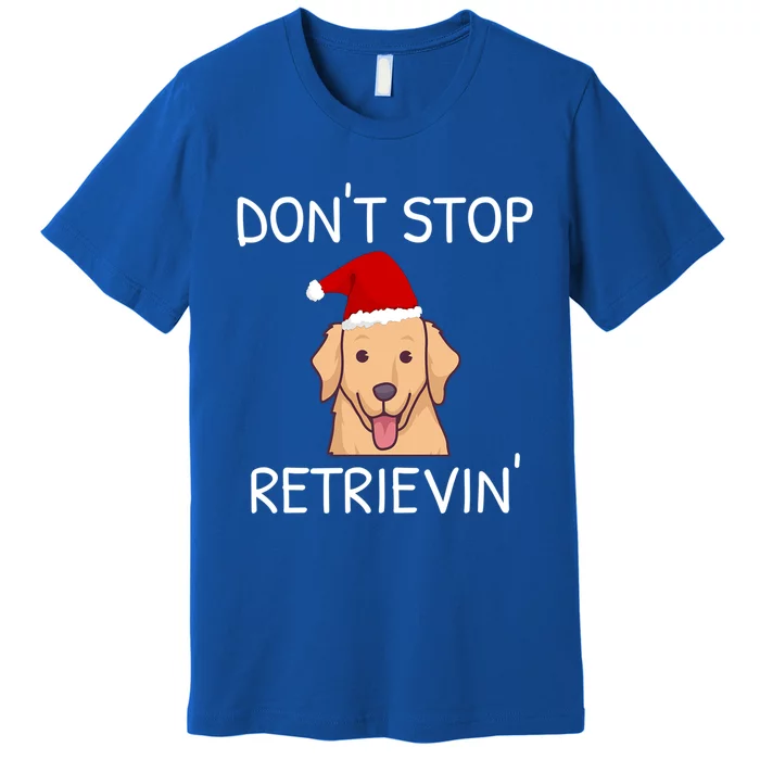 DonT Stop Retrieving Christmas Golden Retriever Gift Premium T-Shirt