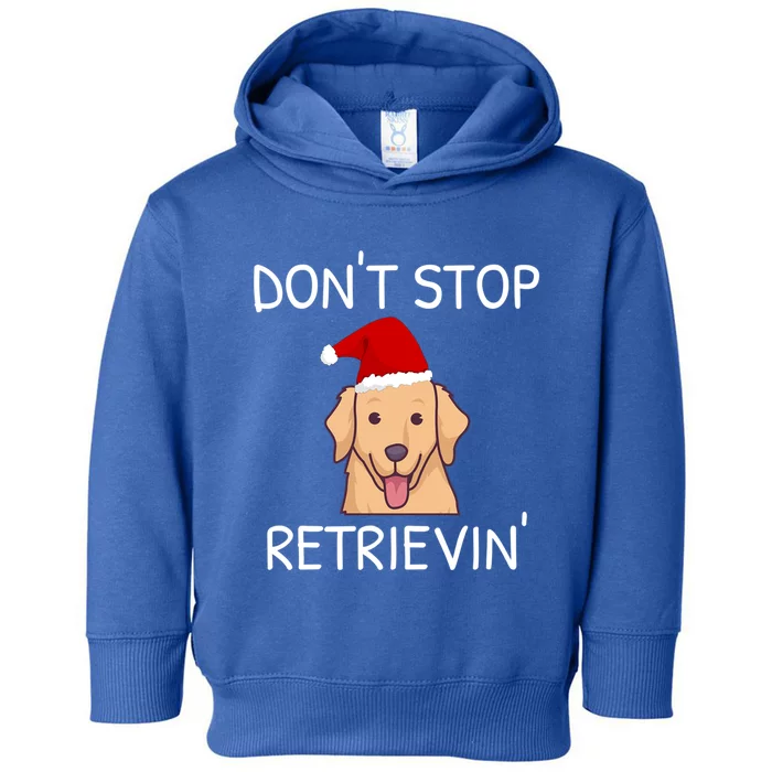 DonT Stop Retrieving Christmas Golden Retriever Gift Toddler Hoodie