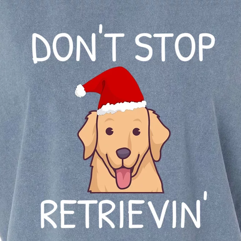 DonT Stop Retrieving Christmas Golden Retriever Gift Garment-Dyed Women's Muscle Tee