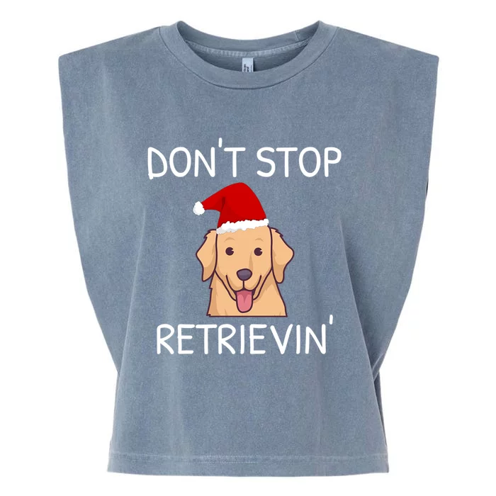 DonT Stop Retrieving Christmas Golden Retriever Gift Garment-Dyed Women's Muscle Tee