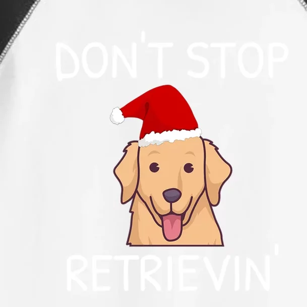 DonT Stop Retrieving Christmas Golden Retriever Gift Toddler Fine Jersey T-Shirt