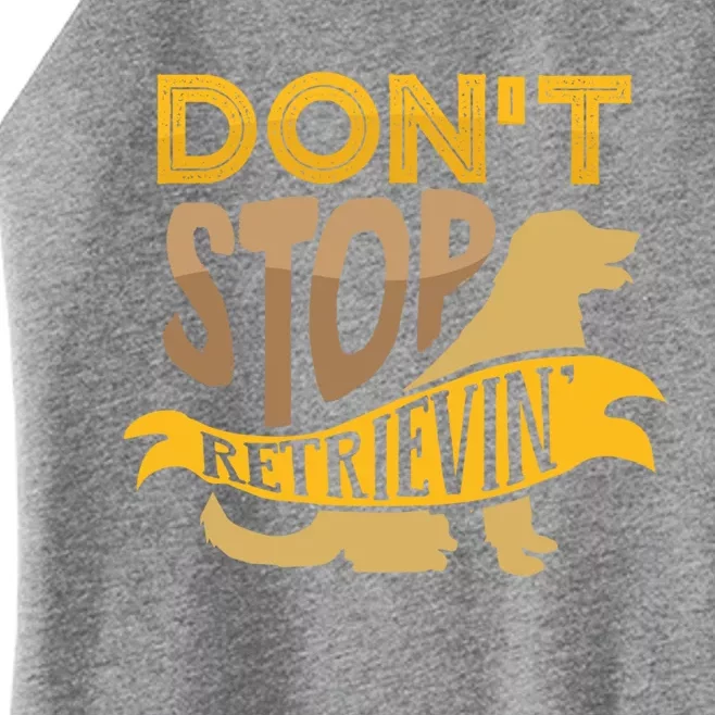 Dont Stop Retrievin Cute Gift Women’s Perfect Tri Rocker Tank