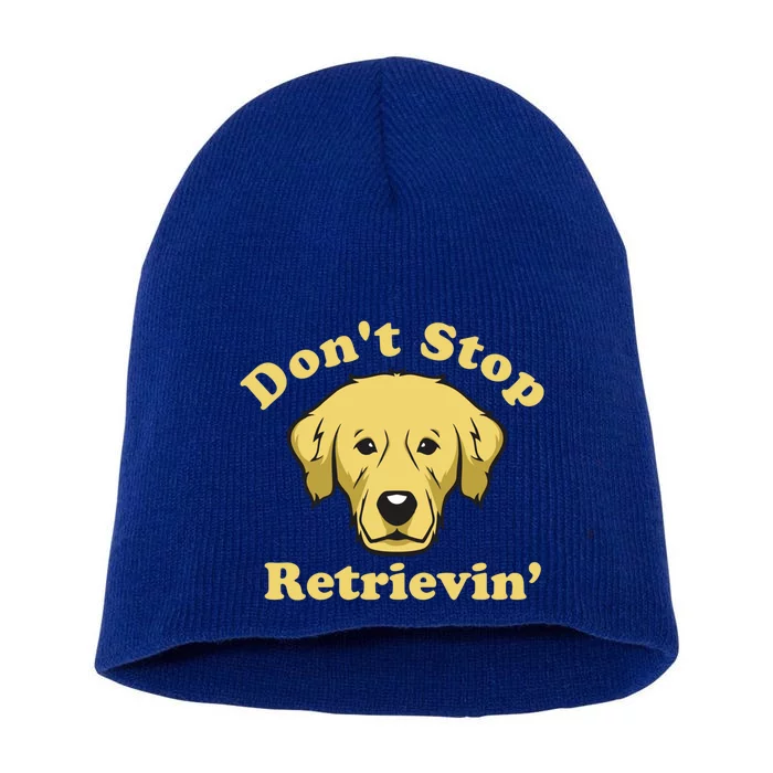 Dont Stop Retrievin Gift Short Acrylic Beanie