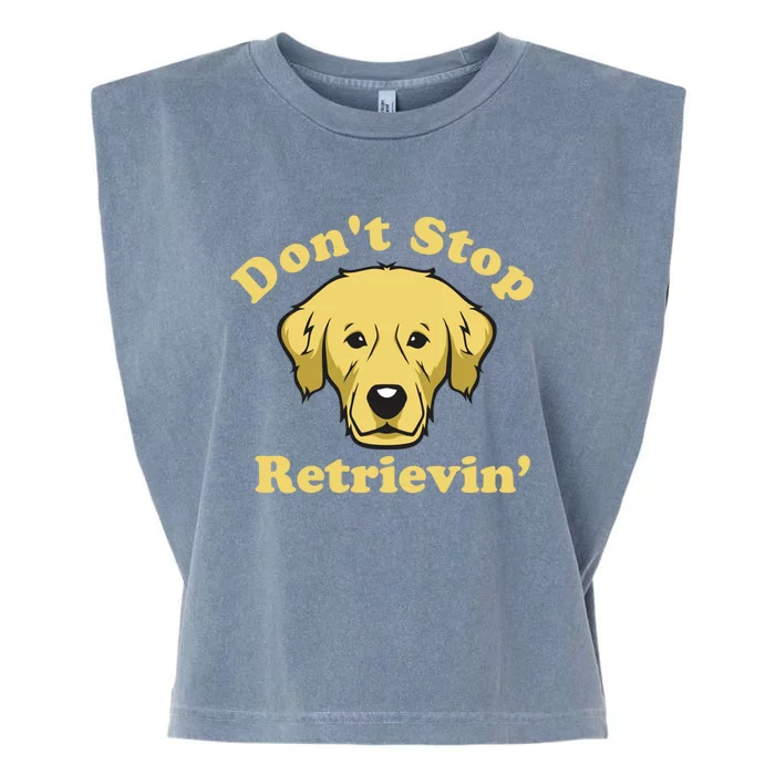 Dont Stop Retrievin Gift Garment-Dyed Women's Muscle Tee