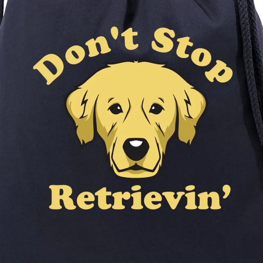 Dont Stop Retrievin Gift Drawstring Bag