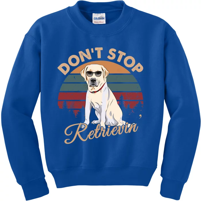 Dont Stop Retrievin Yellow Lab Gift Retro Vintage Meaningful Gift Kids Sweatshirt