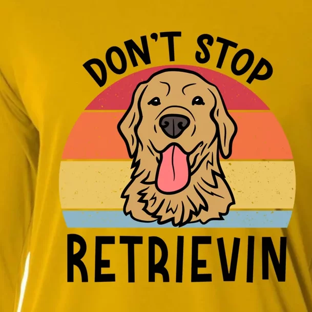 Dont Stop Retrievin Golden Retriever Dog Gift Cooling Performance Long Sleeve Crew