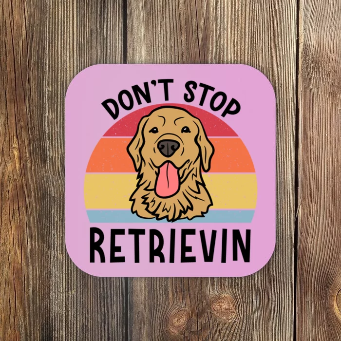 Dont Stop Retrievin Golden Retriever Dog Gift Coaster