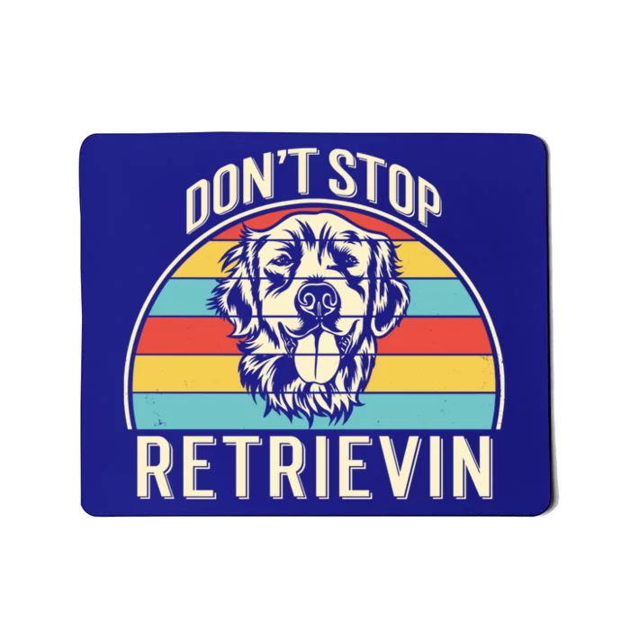 Dont Stop Retrievin Vintage Golden Retriever Gift Mousepad