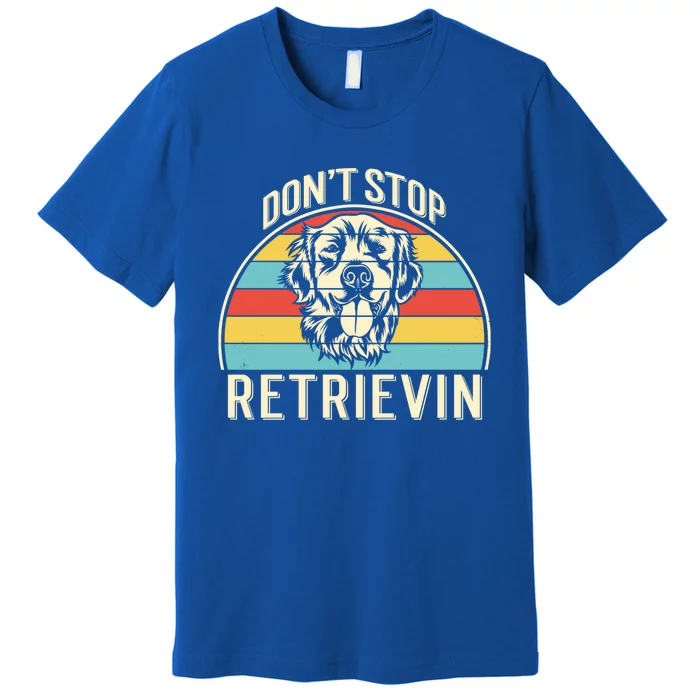 Dont Stop Retrievin Vintage Golden Retriever Gift Premium T-Shirt