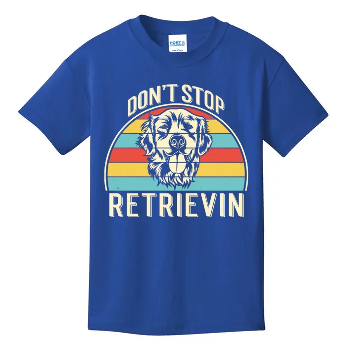 Dont Stop Retrievin Vintage Golden Retriever Gift Kids T-Shirt