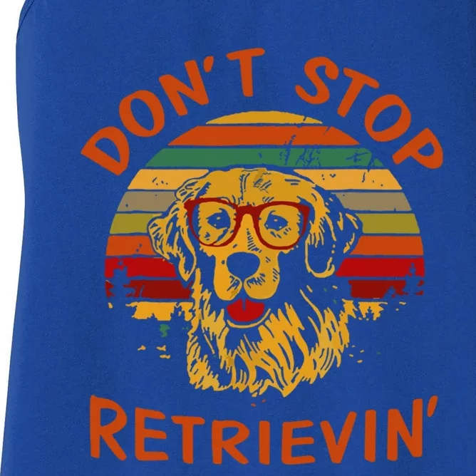 Dont Stop Retrievin Funny Graphic Dog Lovers Great Gift Women's Racerback Tank