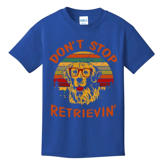 Dont Stop Retrievin Funny Graphic Dog Lovers Great Gift Kids T-Shirt