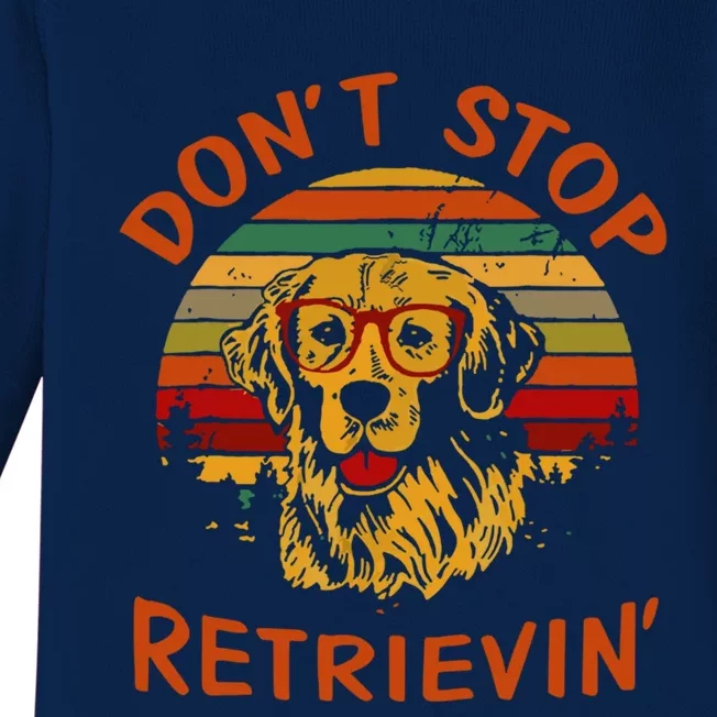 Dont Stop Retrievin Funny Graphic Dog Lovers Great Gift Baby Long Sleeve Bodysuit