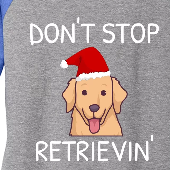 Dont Stop Retrieving Christmas Golden Retriever Meaningful Gift Women's Tri-Blend 3/4-Sleeve Raglan Shirt