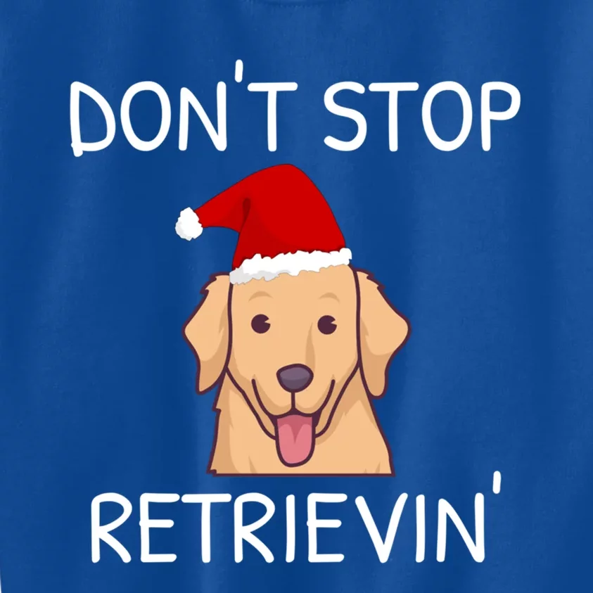 Dont Stop Retrieving Christmas Golden Retriever Meaningful Gift Kids Sweatshirt