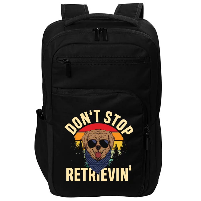 Dont Stop Retrievin Retriever Labrador Owner Gift Impact Tech Backpack