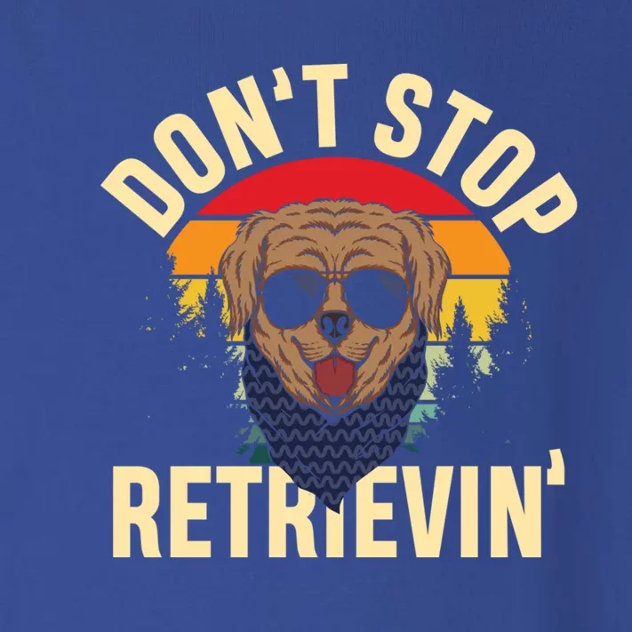 Dont Stop Retrievin Retriever Labrador Owner Gift Toddler Long Sleeve Shirt