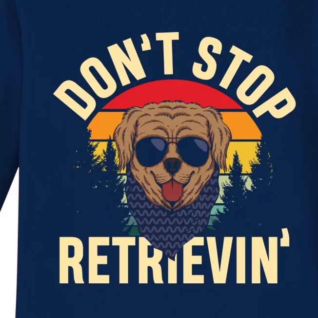 Dont Stop Retrievin Retriever Labrador Owner Gift Baby Long Sleeve Bodysuit