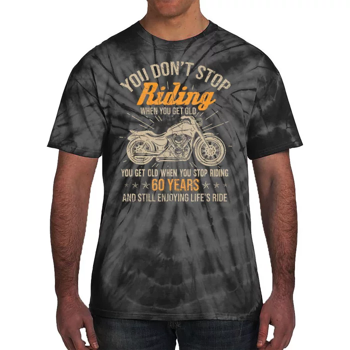 DonT Stop Riding When You Get Old Motorcycle 60th Birthday Tie-Dye T-Shirt