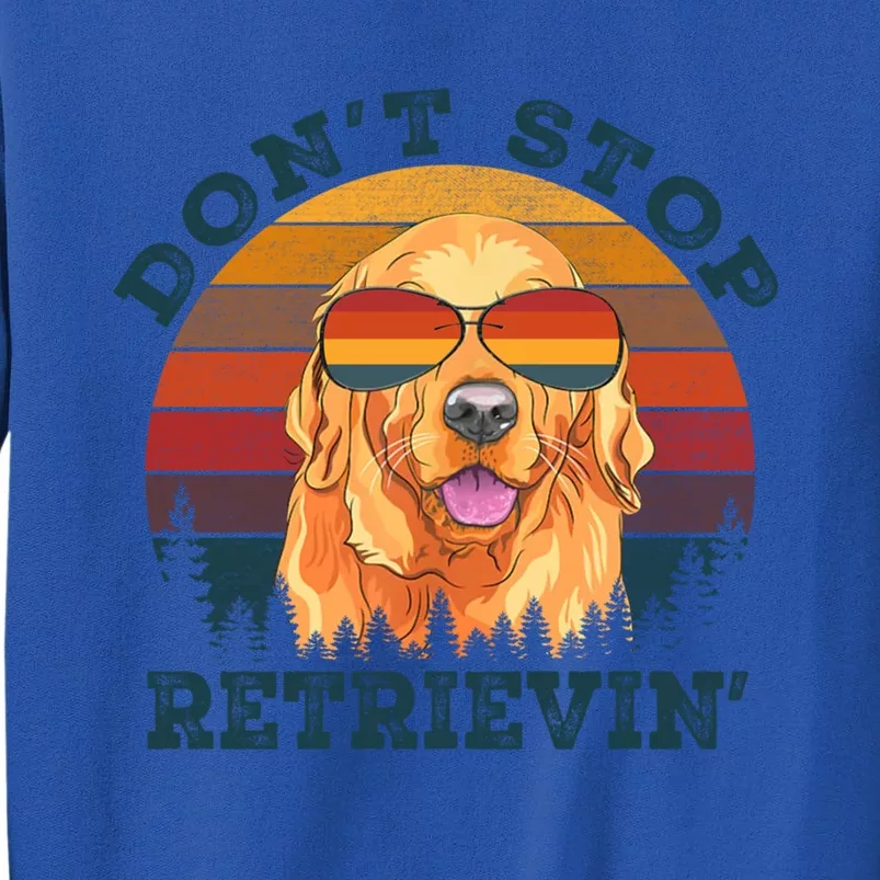 Dont Stop Retrieving Retro Golden Retriever Gift Sweatshirt