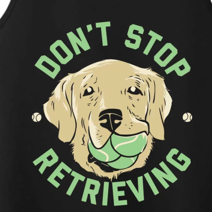 Dont Stop Retrieving Cute Gift Retro Golden Retriever Funny Gift Performance Tank