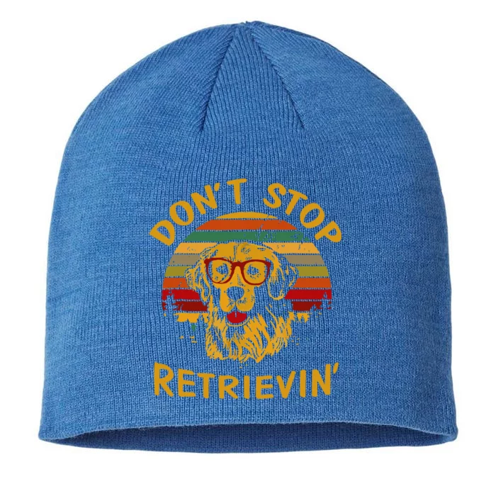 Dont Stop Retrieving Funny Gift Idea Meaningful Gift 8 1/2in Sustainable Knit Beanie