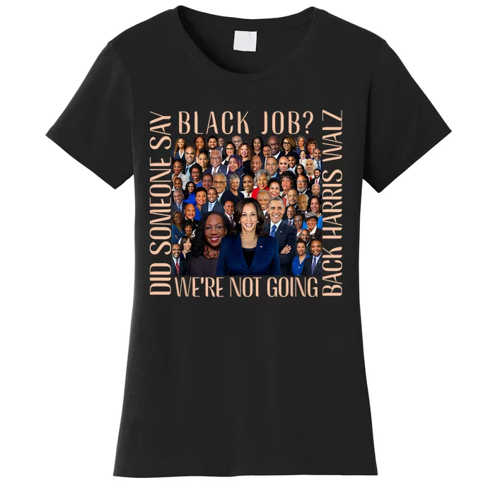 Did Someone Say Black Job? WeRe Not Going Back Women's T-Shirt