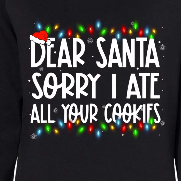 Dear Santa Sorry I Ate All Your Cookies Xmas Family Matching Gift Womens California Wash Sweatshirt