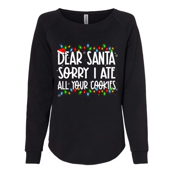 Dear Santa Sorry I Ate All Your Cookies Xmas Family Matching Gift Womens California Wash Sweatshirt