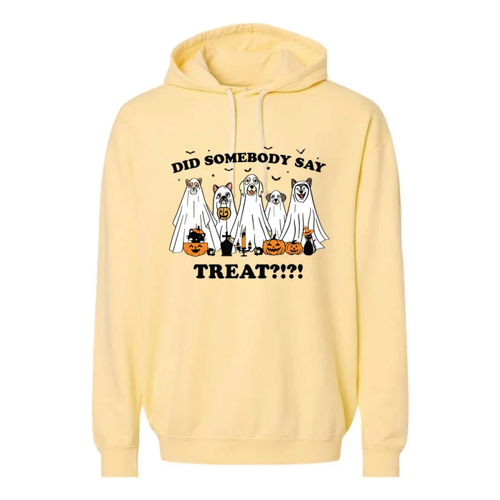 Did Somebody Say Treat Ghost Dogs Lovers Halloween Costume Garment-Dyed Fleece Hoodie